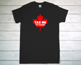 Tax Me, I'm Canadian T Shirt