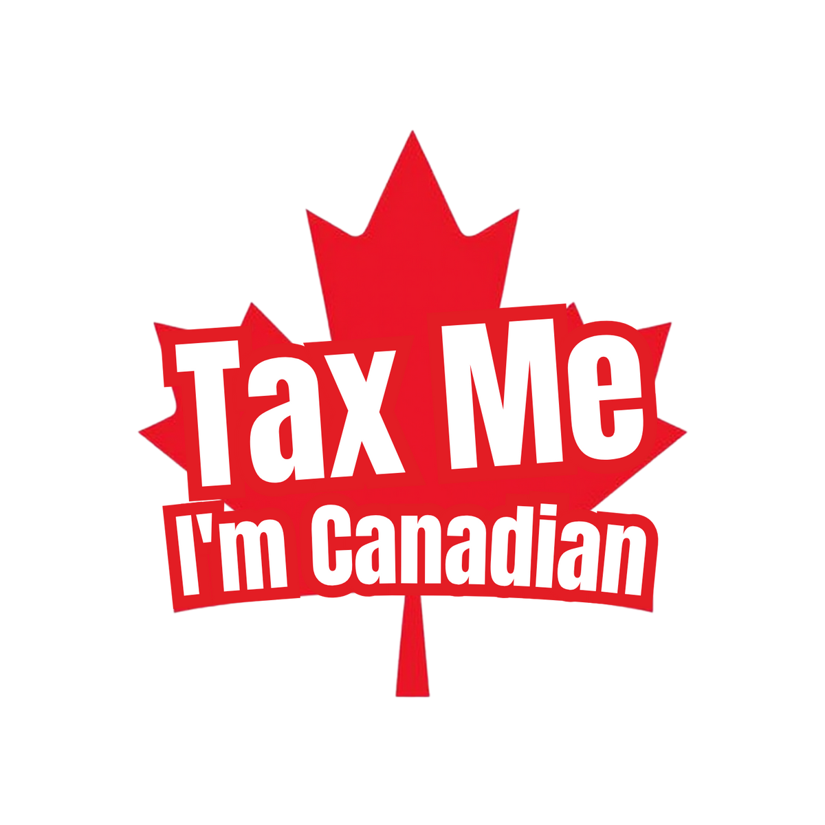 Tax Me, I'm Canadian Sticker