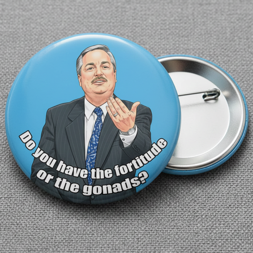 "Fortitude or The Gonads?" Button