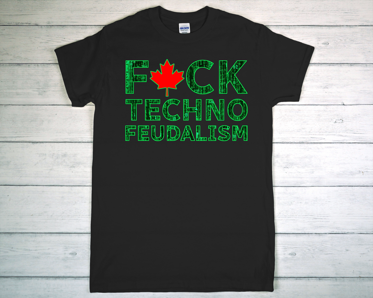 F*CK Techno Feudalism T Shirt