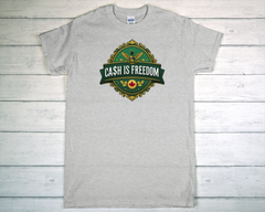 Cash Is Freedom T Shirt