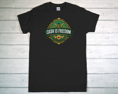 Cash Is Freedom T Shirt