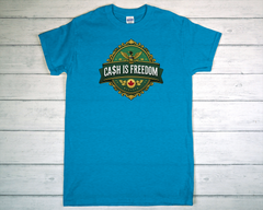 Cash Is Freedom T Shirt