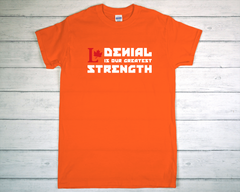 Denial Is Our Greatest Strength