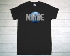 Maybe T Shirt
