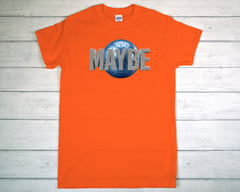 Maybe T Shirt