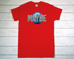 Maybe T Shirt