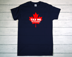 Tax Me, I'm Canadian T Shirt